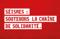 SEISME : SOUTENONS LA CHAINE DE SOLIDARITE