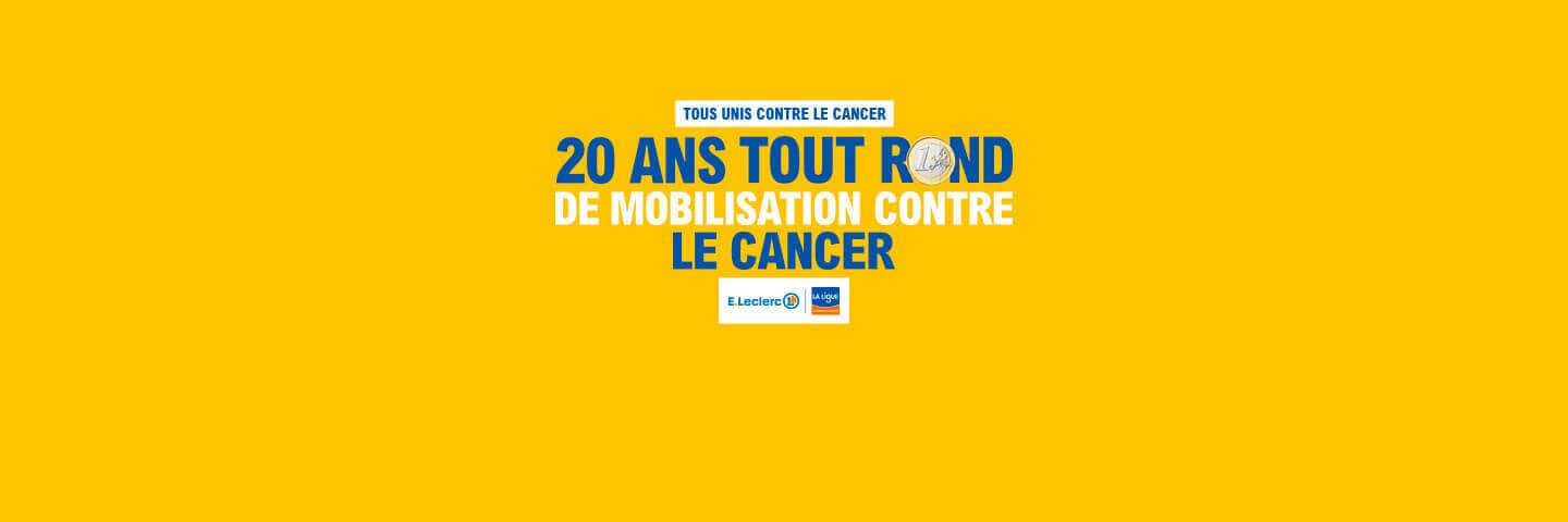 20 ANS DE PARTENARIAT ENTRE LA LIGUE CONTRE LE CANCER ET E.LECLERC