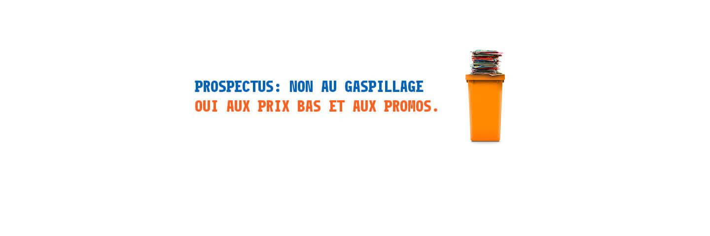 PROSPECTUS : NON AU GASPILLAGE, OUI AUX PRIX BAS ET AUX PROMOS